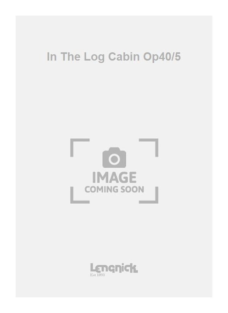 In The Log Cabin Op40/5